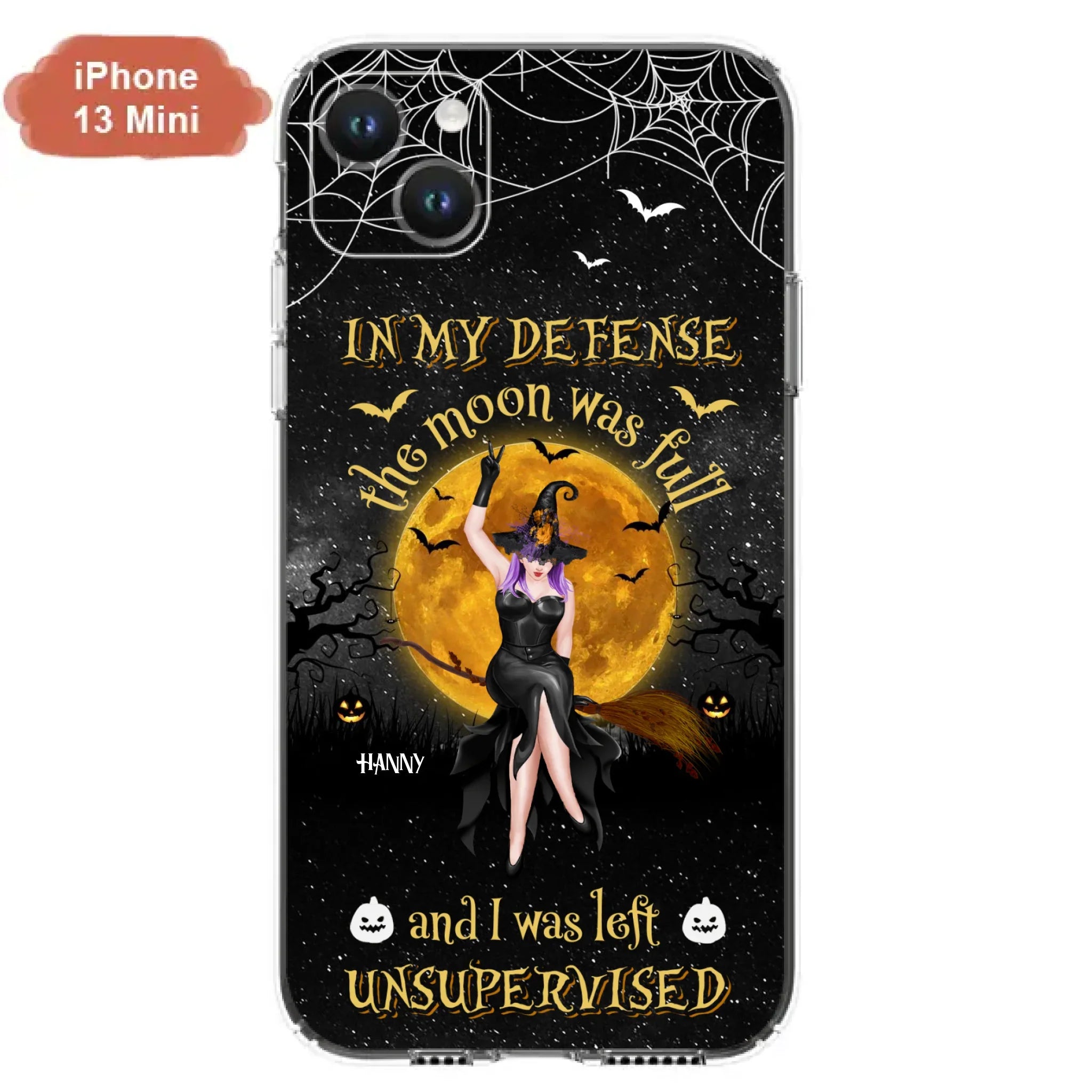 Custom Personalized Witch Moon Phone Case - Halloween Gift Idea - In My Defense The Moon Was Full And I Was Left Unsupervised - Case For iPhone And Samsung