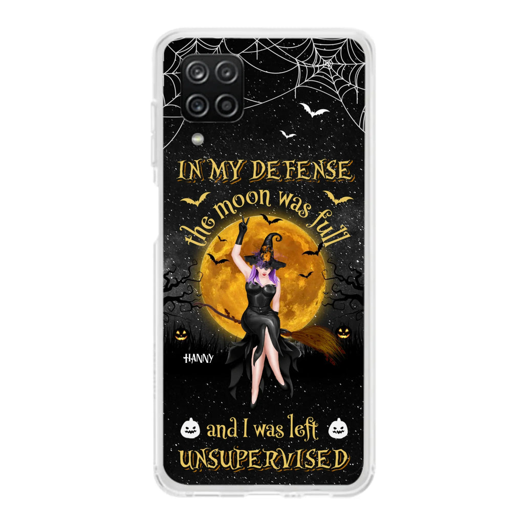 Custom Personalized Witch Moon Phone Case - Halloween Gift Idea - In My Defense The Moon Was Full And I Was Left Unsupervised - Case For iPhone And Samsung