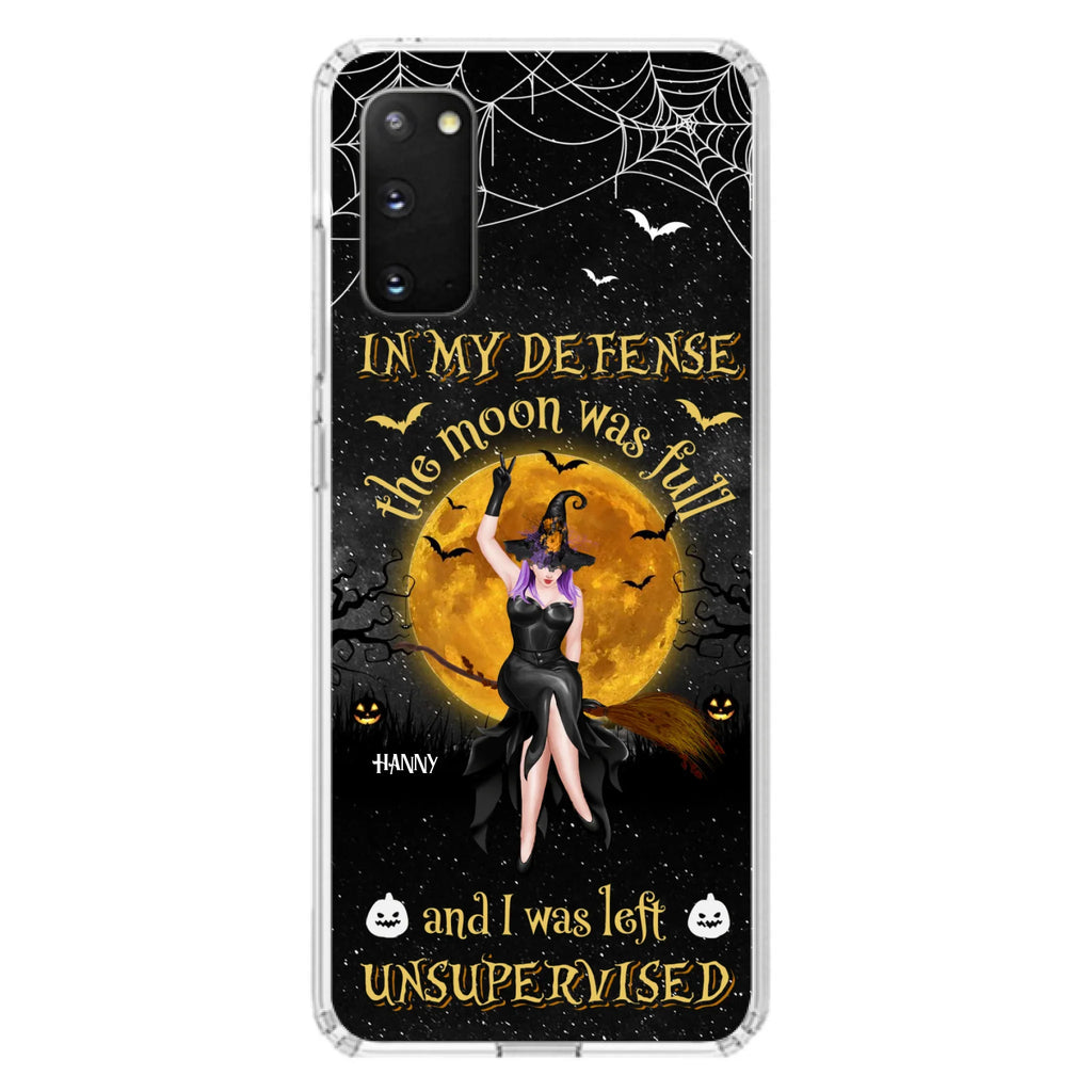 Custom Personalized Witch Moon Phone Case - Halloween Gift Idea - In My Defense The Moon Was Full And I Was Left Unsupervised - Case For iPhone And Samsung