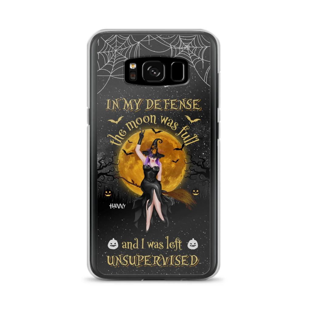 Custom Personalized Witch Moon Phone Case - Halloween Gift Idea - In My Defense The Moon Was Full And I Was Left Unsupervised - Case For iPhone And Samsung