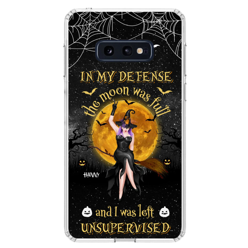 Custom Personalized Witch Moon Phone Case - Halloween Gift Idea - In My Defense The Moon Was Full And I Was Left Unsupervised - Case For iPhone And Samsung