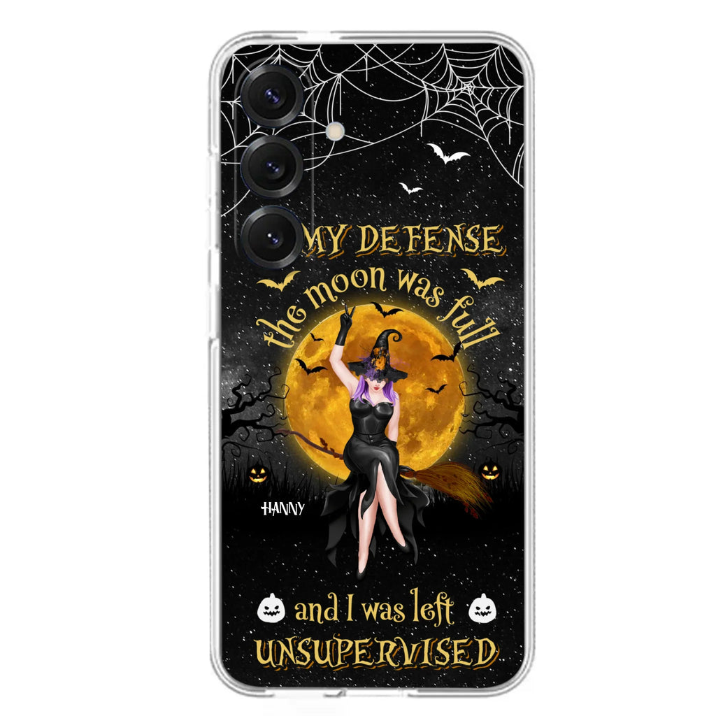 Custom Personalized Witch Moon Phone Case - Halloween Gift Idea - In My Defense The Moon Was Full And I Was Left Unsupervised - Case For iPhone And Samsung
