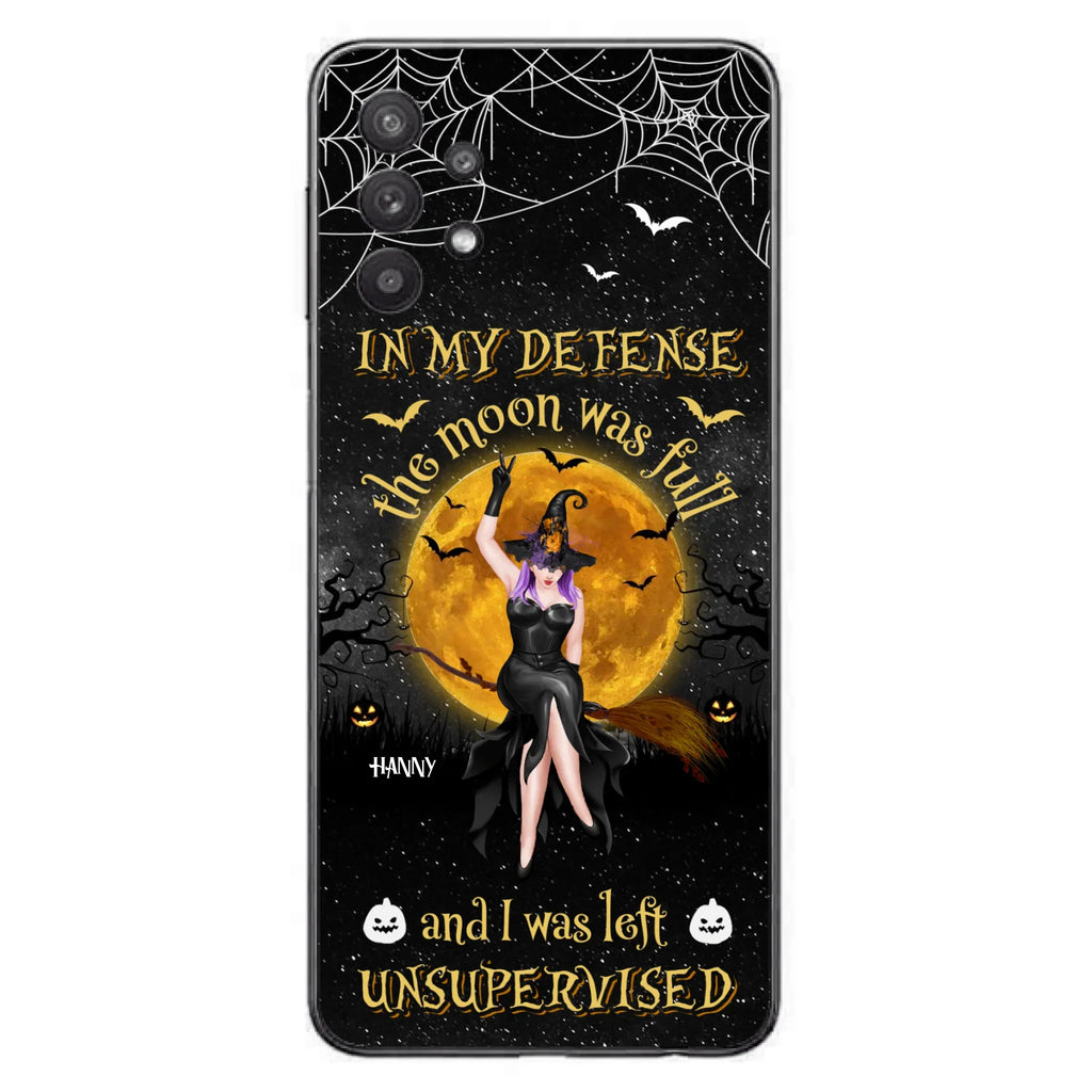 Custom Personalized Witch Moon Phone Case - Halloween Gift Idea - In My Defense The Moon Was Full And I Was Left Unsupervised - Case For iPhone And Samsung