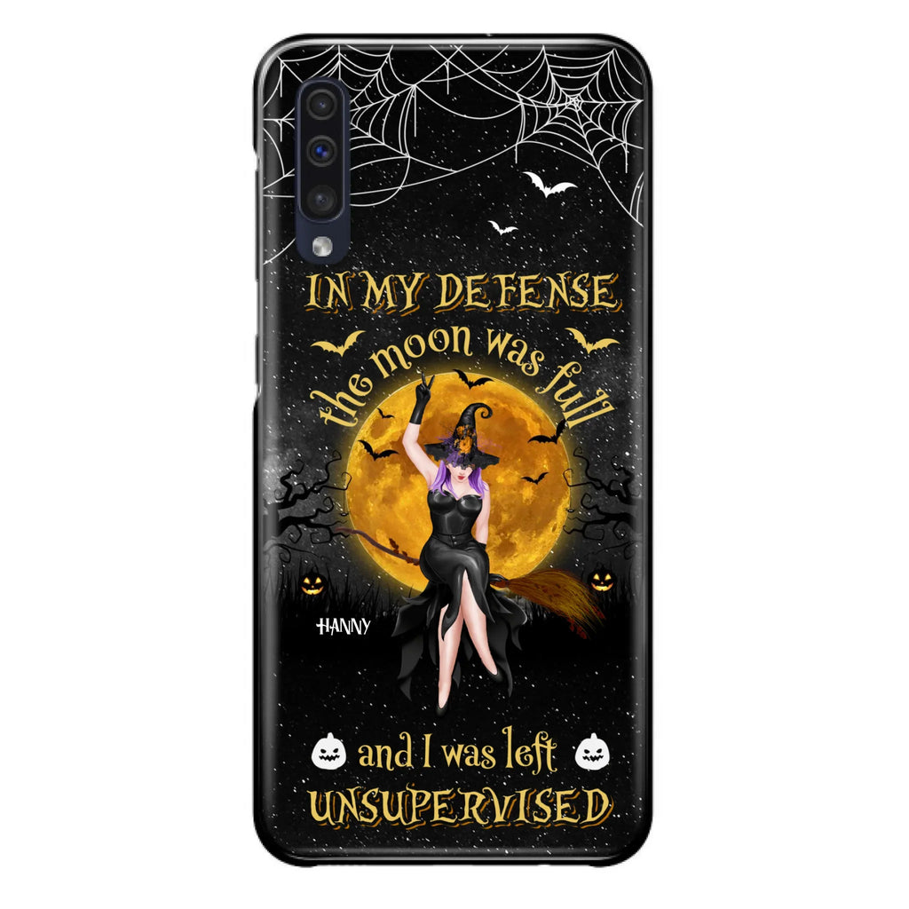 Custom Personalized Witch Moon Phone Case - Halloween Gift Idea - In My Defense The Moon Was Full And I Was Left Unsupervised - Case For iPhone And Samsung